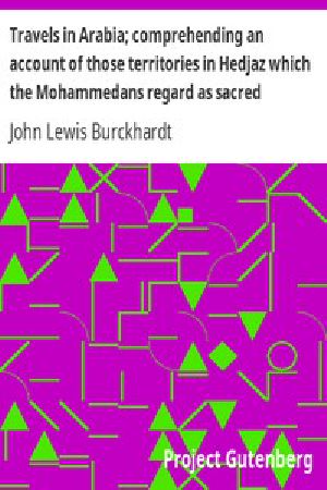 [Gutenberg 9457] • Travels in Arabia; comprehending an account of those territories in Hedjaz which the Mohammedans regard as sacred